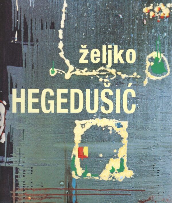 Željko hegedušić: slike, crteži, grafike: 1926-1999