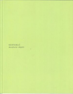 neven bilić: skulpture i objekti