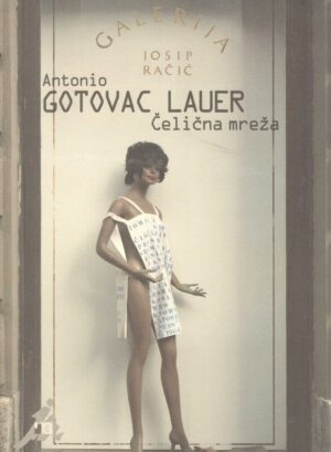 antonio gotovac lauer: Čelična mreža