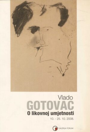 galerija forum: vlado gotovac, o likovnoj umjetnosti, 10.-25. 10. 2008.