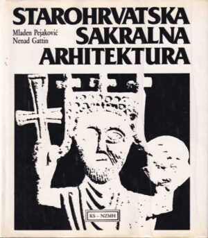 mladen pejaković, nenad gattin - starohrvatska sakralna arhitektura