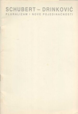 vlastimir kusik: schubert-drinković: pluralizam i nove pojedinačnosti