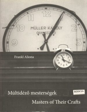 frankl aliona: múltidéző ​mesterségek – masters of their crafts