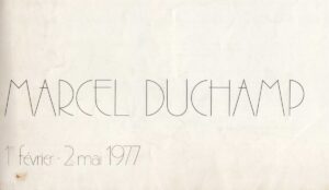 marcel duchamp, 01. fevrier - 2 mai, 1977.