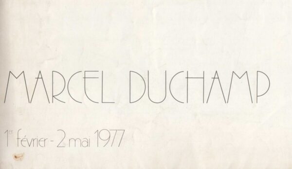 marcel duchamp, 01. fevrier - 2 mai, 1977.