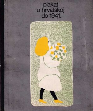 renata gotthardi-Škiljan - plakat u hrvatskoj do 1941. - katalog izložbe