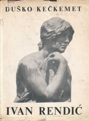 duško kečkemet - ivan rendić: život i djelo