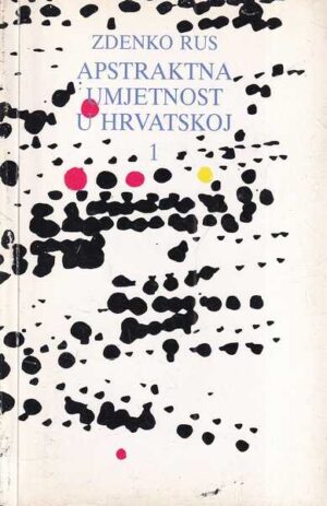 zdenko rus: apstraktna umjetnost u hrvatskoj 1