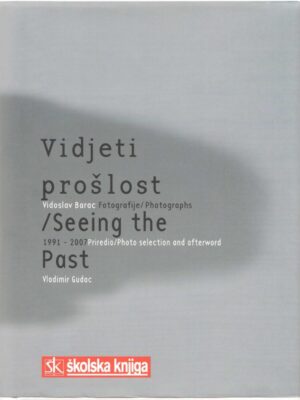 vidjeti prošlost - fotografije 1991. - 2007.