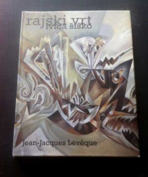 jean-jacques leveque - ivica Šiško: rajski vrt - ciklus slika 1990-1997