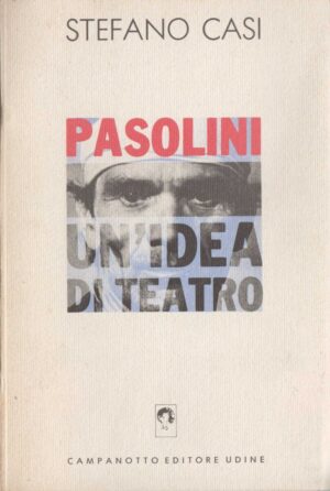 stefano casi: pasolini un'idea di teatro
