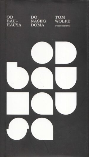 tom wolfe: od bauhausa do našeg doma