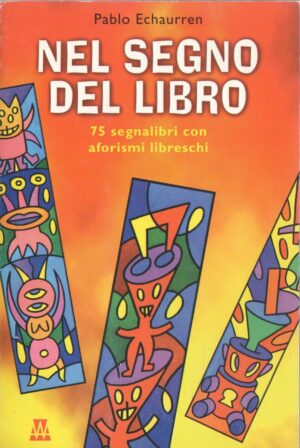 nel segno dei libri. 75 segnalibri con aforismi libreschi