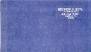 jelena perić: bezimena mjesta, katalog izložbe