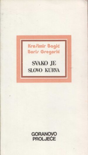 krešimir bagić ,boris gregorić svako je slovo kurva