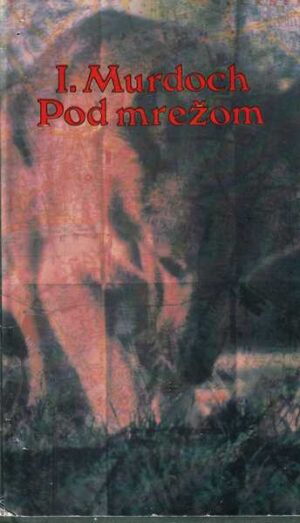 Iris Murdoch: Pod mrežom