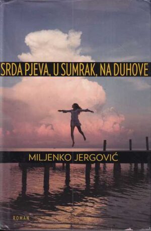 Miljenko Jergović: Srda pjeva, u sumrak, na duhove