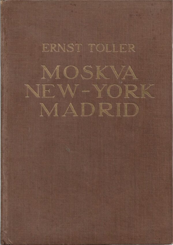ernst toller: moskva / new york / madrid