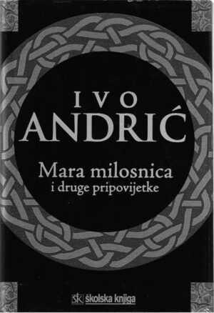 ivo andrić: mara milosnica i druge pripovijetke