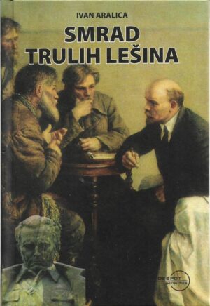 ivan aralica: smrad trulih lešina