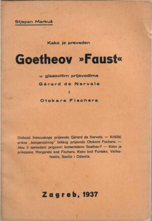 stjepan markuš: kako je preveden goetheov "faust" u glasovitim prijevodima gérard de nervala i otokara fischera