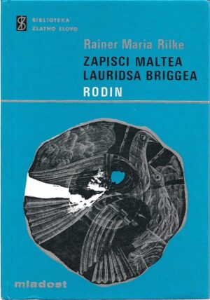 rainer maria rilke: zapisci maltea lauridsa briggea / rodin