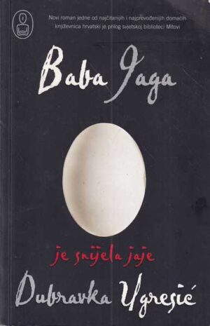 Dubravka Ugrešić: Baba Jaga je snijela jaje