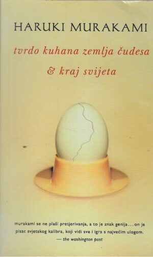 Haruki Murakami: Tvrdo kuhana zemlja čudesa & kraj svijeta