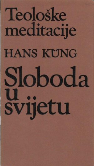hans küng: teološke meditacije - sloboda u svijetu
