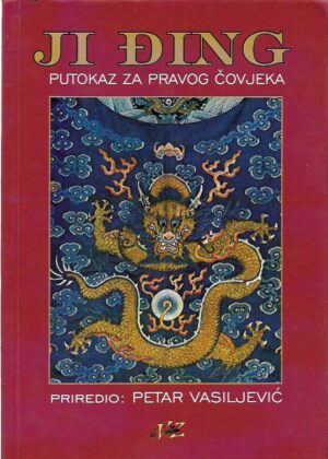 petar vasiljević (prir.): ji Đing (putokaz za pravog čovjeka)