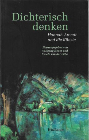 heuer (ur.): dichterisch denken, hannah arendt und die künste