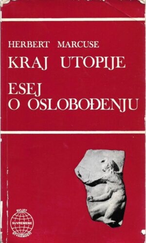 herbert marcuse: kraj utopije / esej o oslobođenju