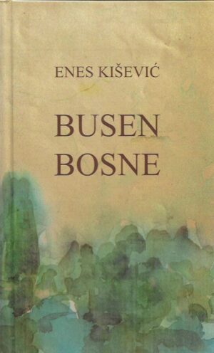 enes kišević: busen bosne (s potpisom)