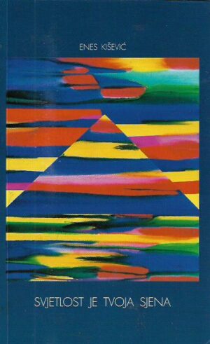 enes kišević: svjetlost je tvoja sjena