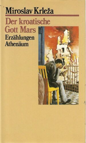 miroslav krleža: der kroatische gott mars