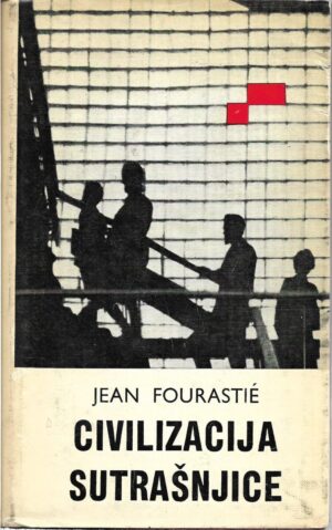 jean fourastie: civilizacija sutrašnjice