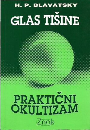 helena petrovna blavatsky: glas tišine / praktični okultizam