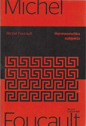 michel foucault: hermeneutika subjekta