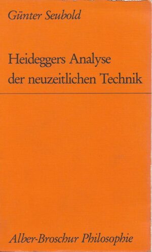 günter seubold: heideggers analyse der neuzeitlichen technik