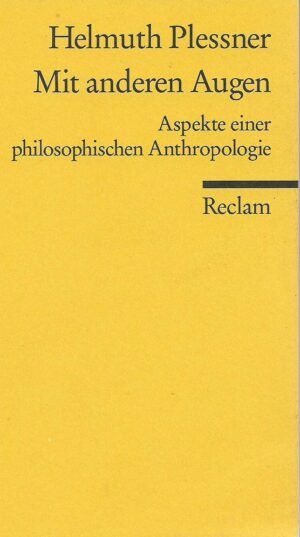 helmuth plessner: mit anderen augen (aspekte einer philosophischen anthropologie)