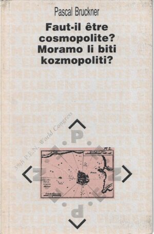 pascal bruckner: faut-il etre cosmopolite? / moramo li biti kozmopoliti?