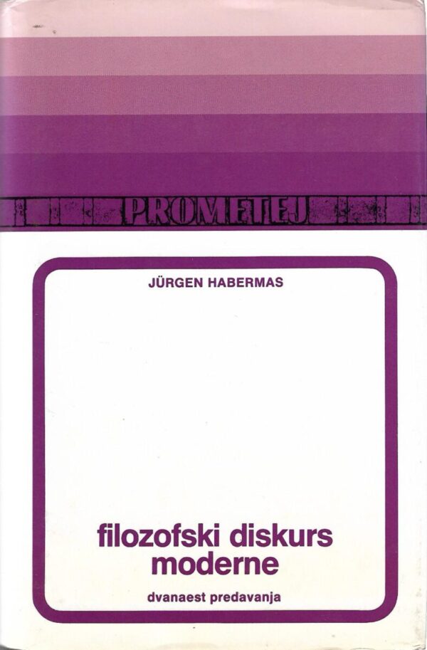 jürgen habermas: filozofski diskurs moderne (dvanaest predavanja)