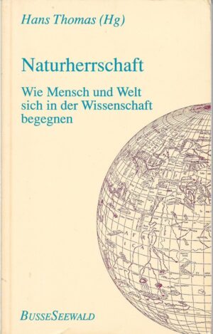 hans thomas (ur.): naturherrschaft, wie mensch und welt sich in der wissenschaft begegnen