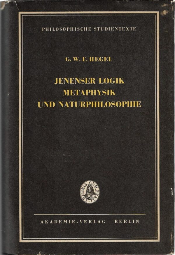 g.w.f. hegel: jenenser logik, metaphysik und naturphilosophie