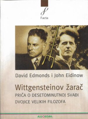 david edmonds i john eidinow: wittgensteinov žarač - priča o desetominutnoj svađi dvojice velikih filozofa