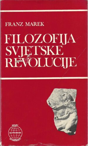 franz marek: filozofija svjetske revolucije