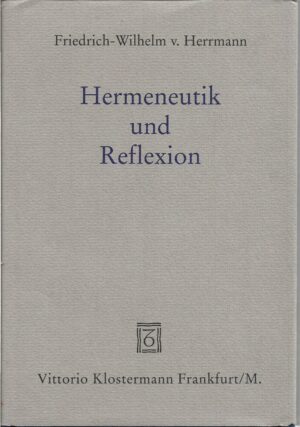 friedrich-wilhelm v. herrmann: hermeneutik und reflexion