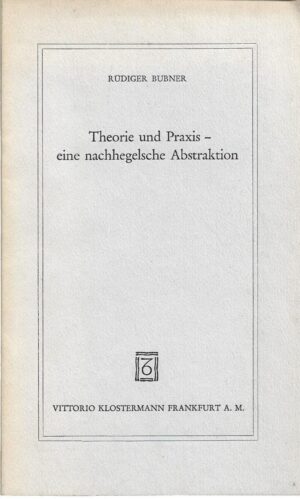 rüdiger bubner: theorie und praxis - eine nachhegelsche abstraktion