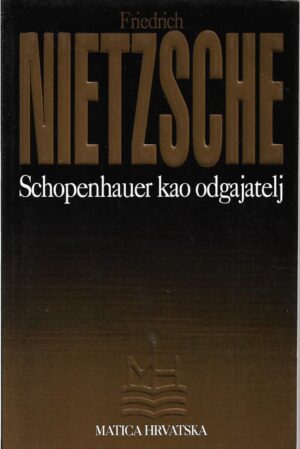 friedrich nietzsche: schopenhauer kao odgajatelj