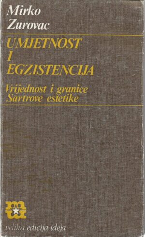 mirko zurovac: umjetnost i egzistencija, vrijednost i granice sartreove estetike